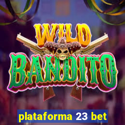 plataforma 23 bet